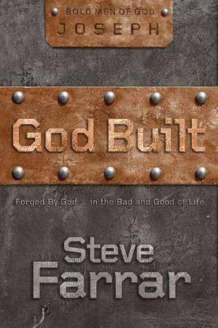 God Built: Forged by God - in the Bad and Good of Life - Steve Farrar