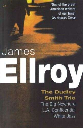 Dudley Smith Trio: the Big Nowhere / la Confidential / White Jazz  - James Ellroy