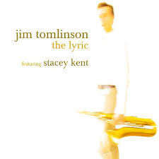 Jim Tomlinson Featuring Stacey Kent - The Lyric