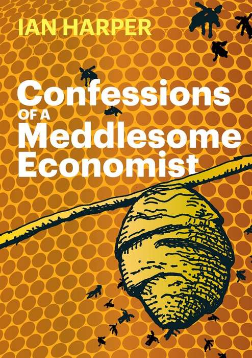 Confessions of a Meddlesome Economist - Ian Harper