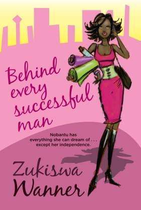 Behind Every Successful Man - Zukiswa Wanner