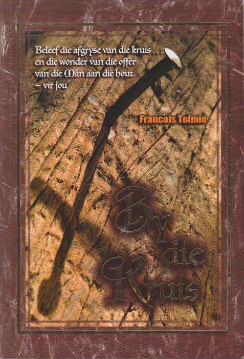 By die kruis - D. Francois Tolmie