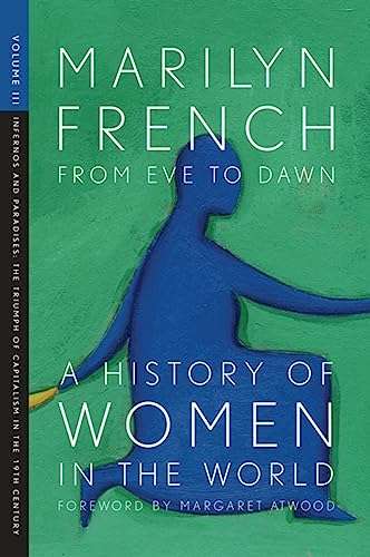 From Eve to Dawn: Infernos and paradises, the triumph of capitalism in the 19th century - Marilyn...