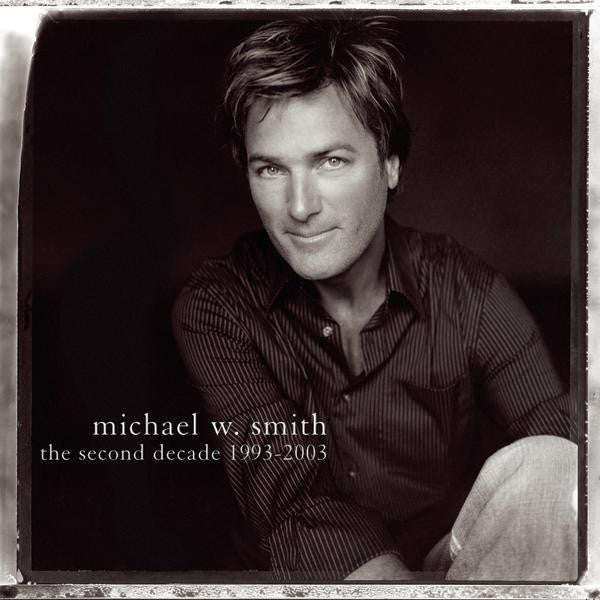Michael W. Smith - The Second Decade (1993-2003)