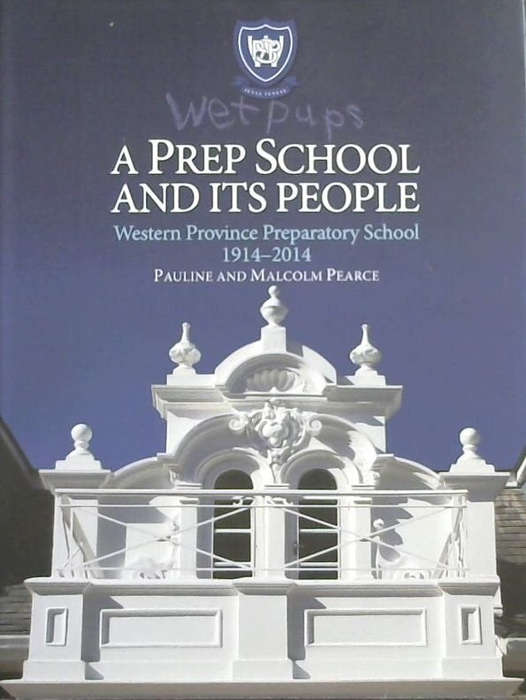 Wet Pups : a Prep School and its People - the Centenary History of Western Province Preparatory S...