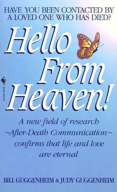 Hello from Heaven: A New Field of Research-After-Death Communication Confirms That Life and Love ...