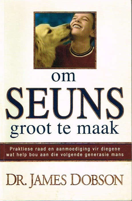 Om Seuns Groot te Maak - Dr James Dobson
