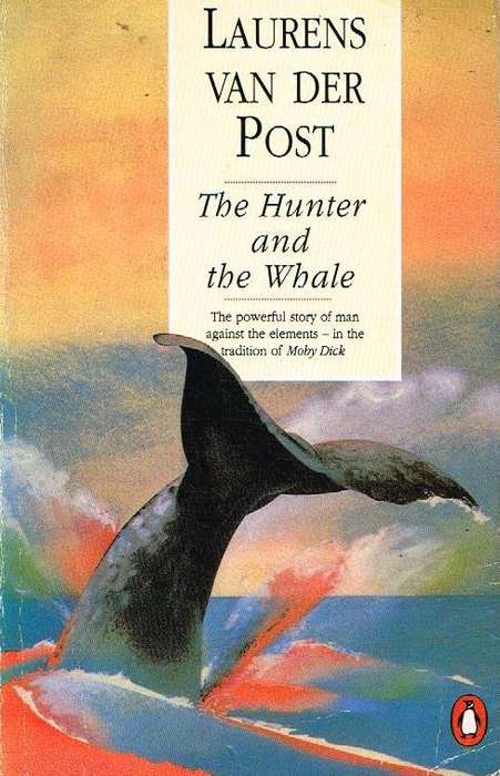 The Hunter and the Whale - Laurens Van der Post