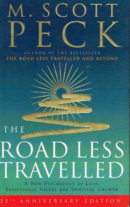 The Road Less Travelled: A New Psychology of Love, Traditional Values and Spiritual Growth - M. S...