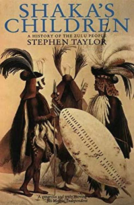 Shaka's Children: A History of the Zulu People - Stephen Taylor