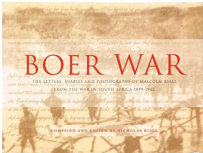 Boer War: The Letters, Diaries, and Photographs of Malcolm Riall : from the War in South Africa, ...