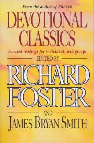Devotional Classics: Selected Readings for Individuals and Groups - Richard J. Foster