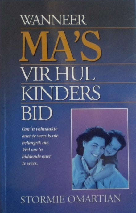 Wanneer Ma's Vir Hul Kinders Bid - Stormie Omartian