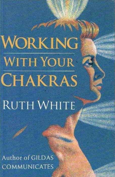 Working with your Chakras Ruth White