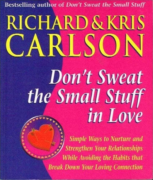 Don't sweat the small stuff in love - Richard Carlson & Chris Carlson