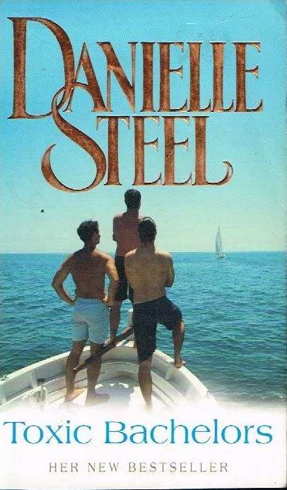 Toxic Bachelors - Danielle Steel