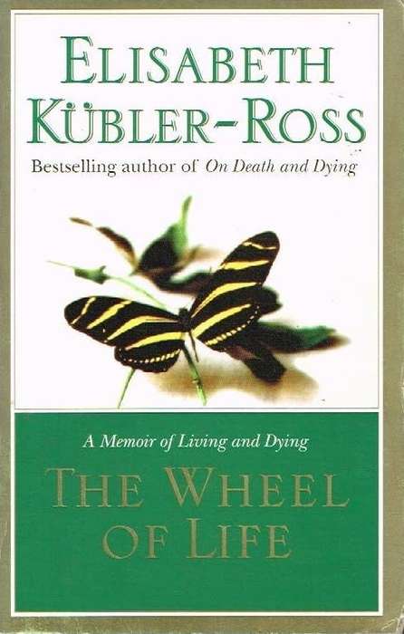The Wheel of Life - Elizabeth Kubler-Ross