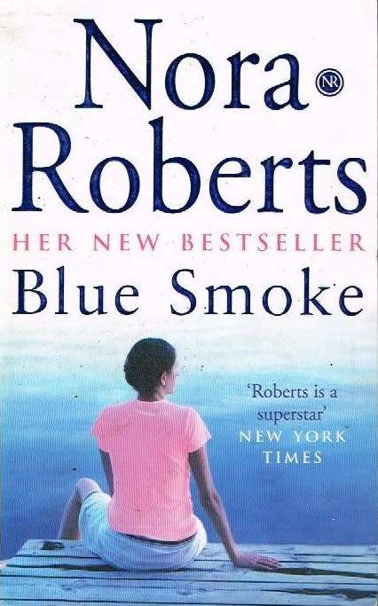 Blue Smoke - Nora Roberts