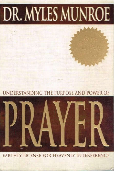 Understanding the purpose and power of prayer Dr Myles Munroe