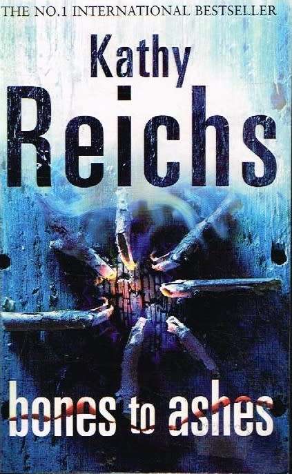 Bones to Ashes - Kathy Reichs