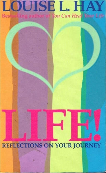 Life! Reflections on Your Journey - Louise L Hay