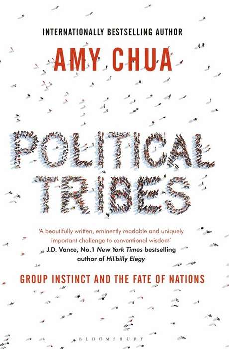 Political Tribes: Group Instinct and the Fate of Nations - Amy Chua