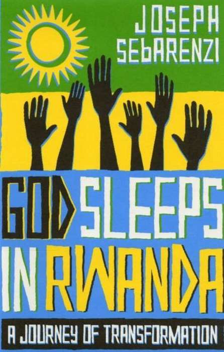 God Sleeps in Rwanda A Personal Journey of Tranformation - Joseph Sebarenzi & Laura Mullane