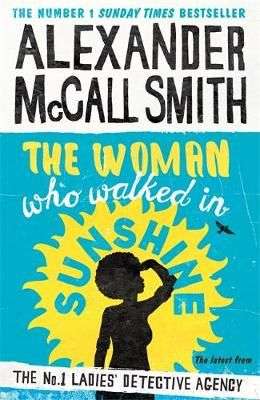 The Woman Who Walked In Sunshine - Alexander McCall Smith