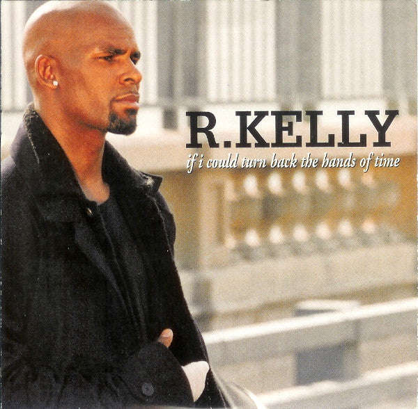 R. Kelly - if i could turn back the hands of time