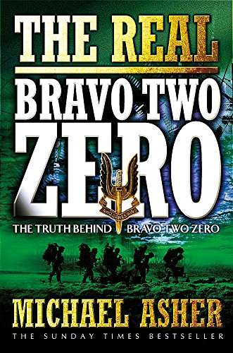 The Real 'Bravo Two Zero: The Truth Behind 'Bravo Two Zero - Michael Asher