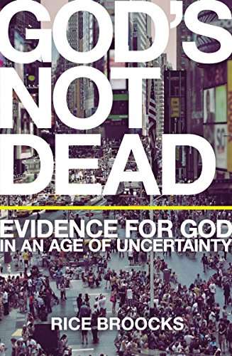 God's Not Dead: Evidence for God in an Age of Uncertainty - Rice Broocks