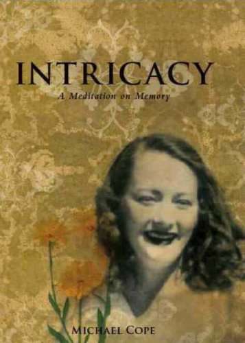 Intricacy: A Meditation Memory: A Meditation on Memory - Michael Cope