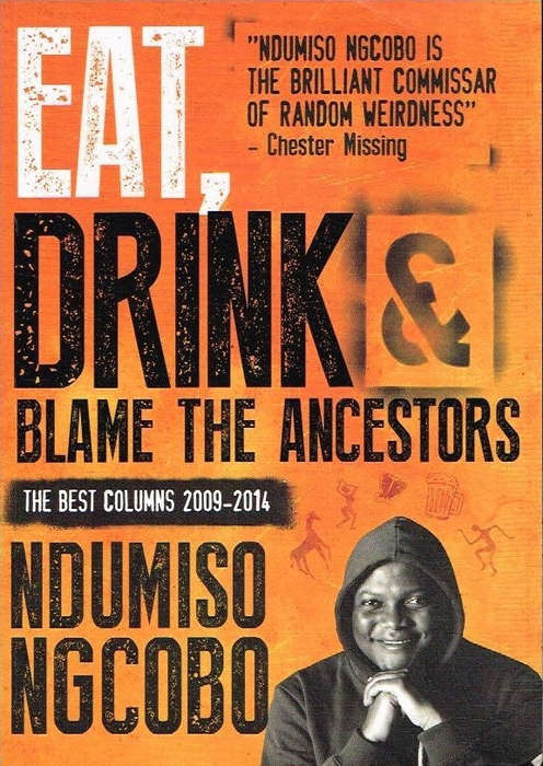 Eat, Drink & Blame the Ancestors - Ndumiso Ngcobo