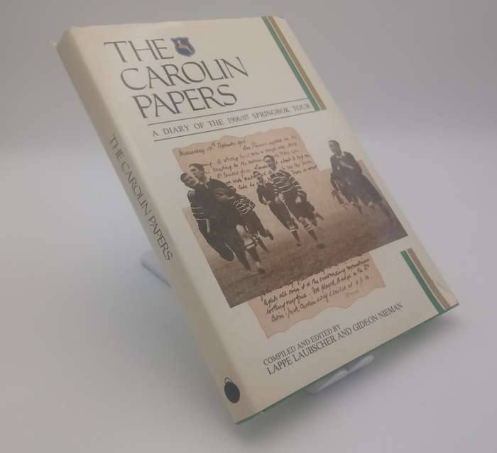 The Carolin Papers A Dairy of the 1906/07 Springbok Tour (Limited 608 of 1000) - Lappie Laubscher...