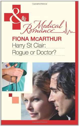 Harry St Clair - Rogue Or Doctor? Fiona McArthur