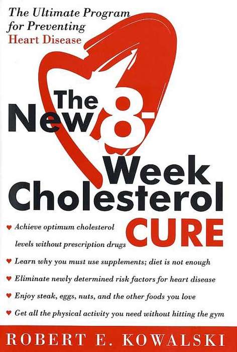 The New 8-week Cholesterol Cure The Ultimate Programme for Preventing Heart Disease - Robert E. K...