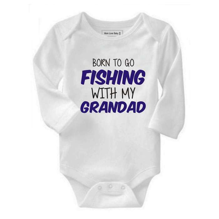 Born to go Fishing with my Daddy/ Grandad/ Godfather/ Uncle baby grow