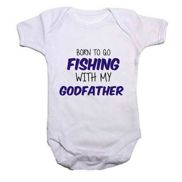 Born to go Fishing with my Daddy/ Grandad/ Godfather/ Uncle baby grow