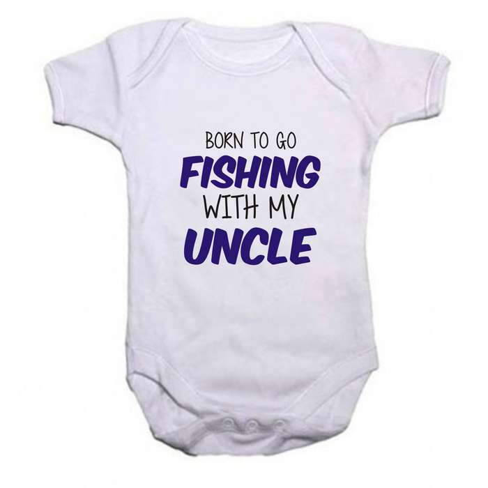 Born to go Fishing with my Daddy/ Grandad/ Godfather/ Uncle baby grow
