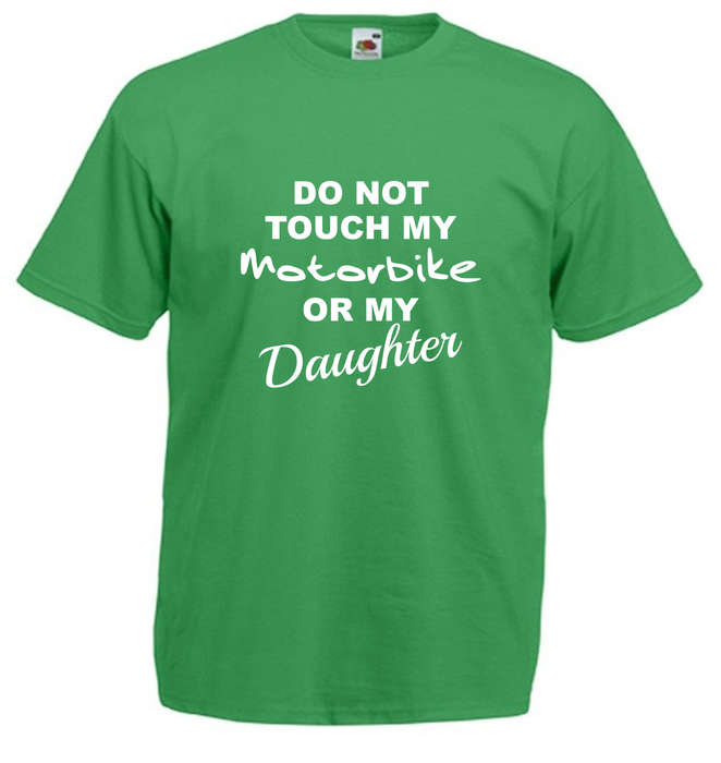 Do not Touch my Motorbike or my Daughter t-shirt