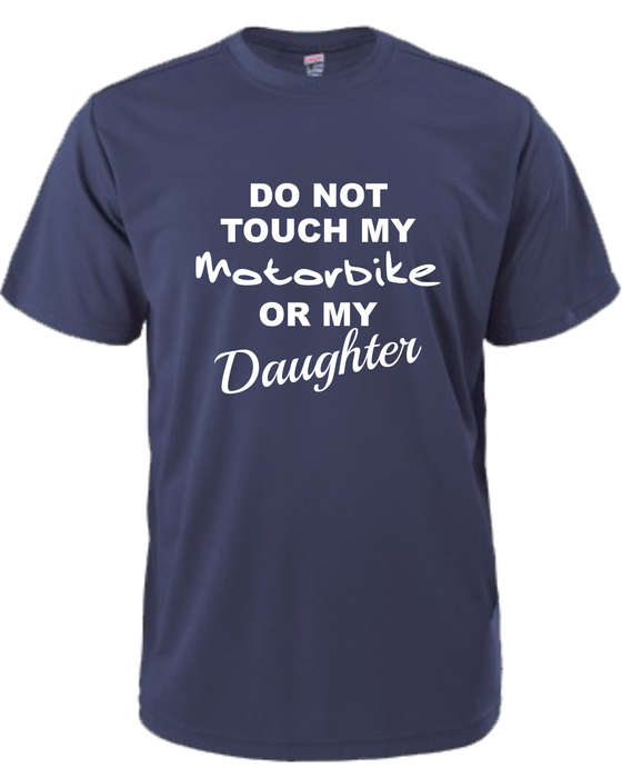 Do not Touch my Motorbike or my Daughter t-shirt
