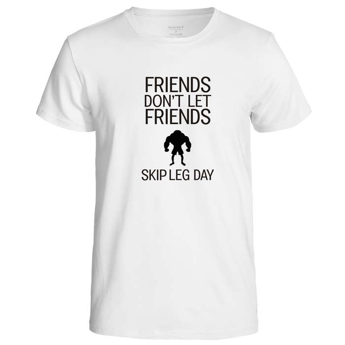 Friends don't let Friends skip Leg Day t-shirt