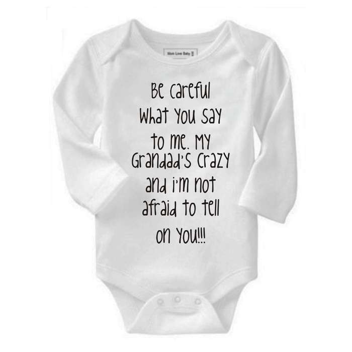 Be careful what you say to me Granny's/Grandad's crazy baby grow