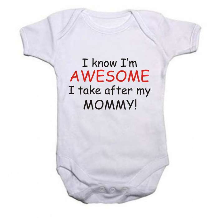 I know I'm Awesome, I take after my Mommy baby grow