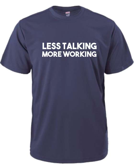 Less Talking More Working t-shirt