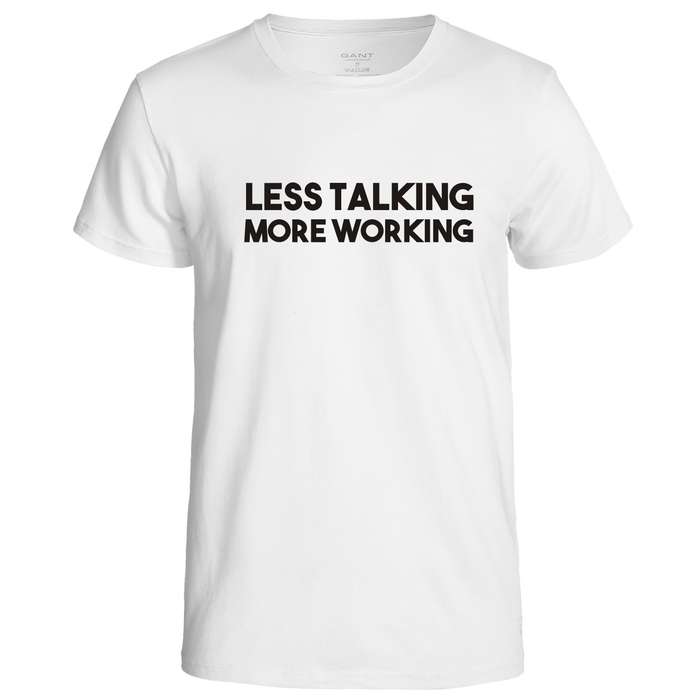Less Talking More Working t-shirt
