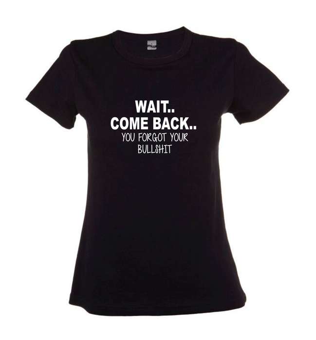 Wait, Come Back t-shirt