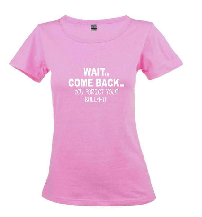 Wait, Come Back t-shirt
