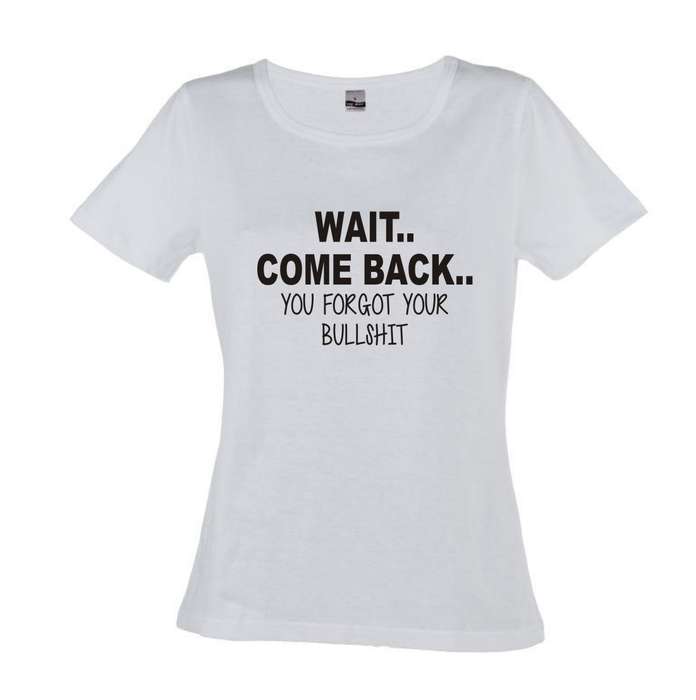 Wait, Come Back t-shirt