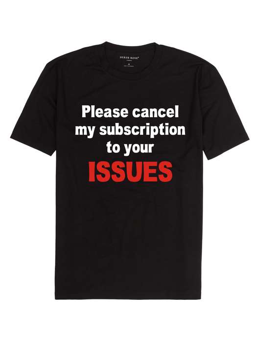 Please cancel my subscription t-shirt